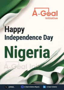 Green and white Nigerian flag artwork with the words Happy Independence Day Nigeria and the A-Goal Initiative logo
